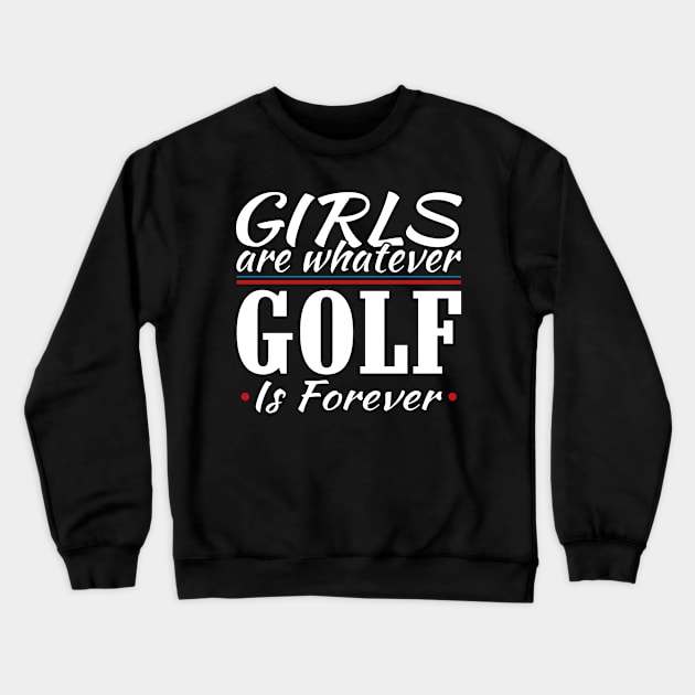 Girls are Whatever Golf is Forever Athletic T-Shirt Crewneck Sweatshirt by Mommag9521